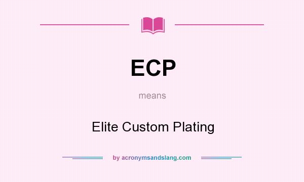 What does ECP mean? It stands for Elite Custom Plating