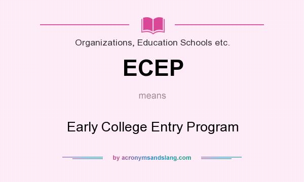 What does ECEP mean? It stands for Early College Entry Program