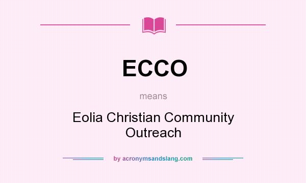 What does ECCO mean? It stands for Eolia Christian Community Outreach