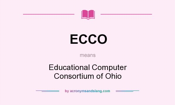 What does ECCO mean? It stands for Educational Computer Consortium of Ohio