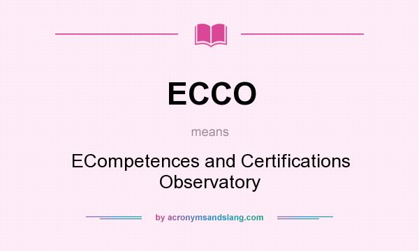 What does ECCO mean? It stands for ECompetences and Certifications Observatory