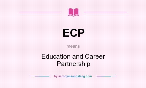 What does ECP mean? It stands for Education and Career Partnership
