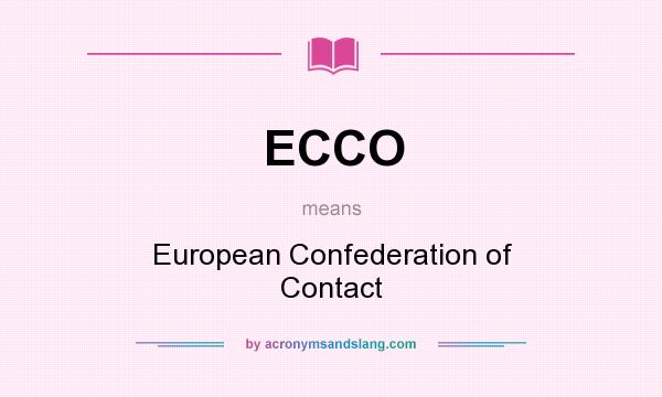 What does ECCO mean? It stands for European Confederation of Contact