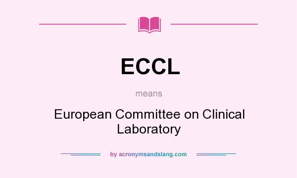 What does ECCL mean? It stands for European Committee on Clinical Laboratory