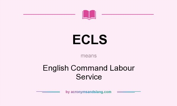 What does ECLS mean? It stands for English Command Labour Service