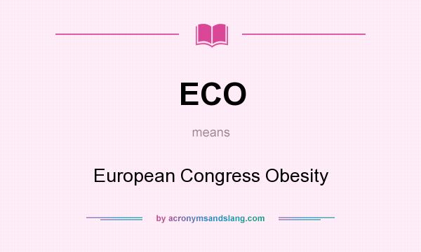 What does ECO mean? It stands for European Congress Obesity