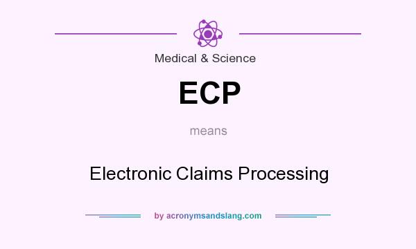 What does ECP mean? It stands for Electronic Claims Processing