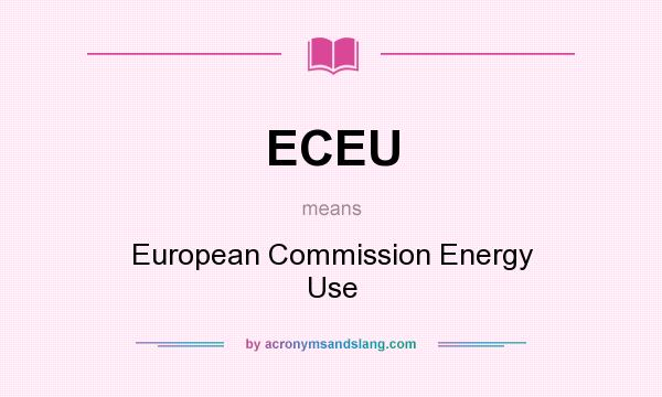 What does ECEU mean? It stands for European Commission Energy Use