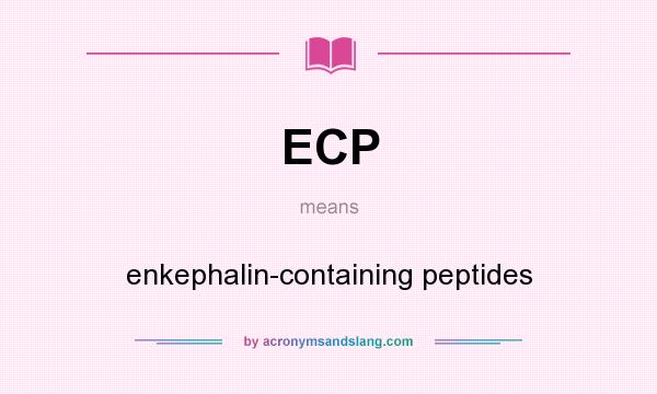 What does ECP mean? It stands for enkephalin-containing peptides