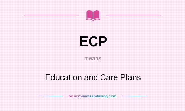 What does ECP mean? It stands for Education and Care Plans