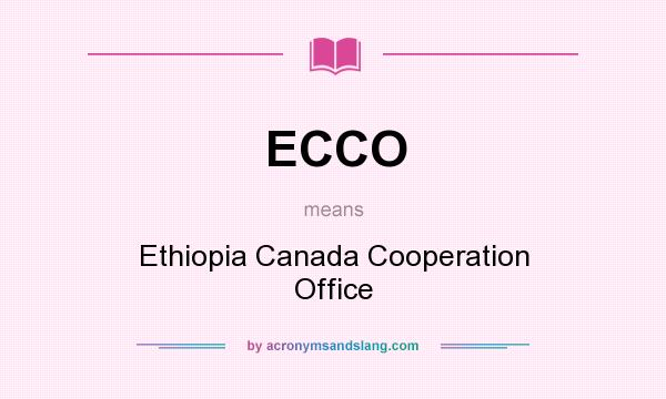 What does ECCO mean? It stands for Ethiopia Canada Cooperation Office