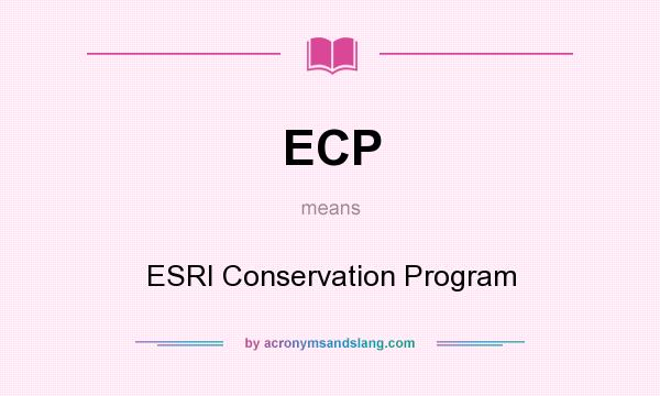What does ECP mean? It stands for ESRI Conservation Program