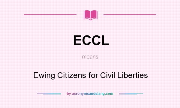 What does ECCL mean? It stands for Ewing Citizens for Civil Liberties