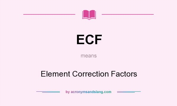 What does ECF mean? It stands for Element Correction Factors