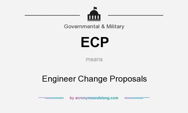 What does ECP mean? It stands for Engineer Change Proposals
