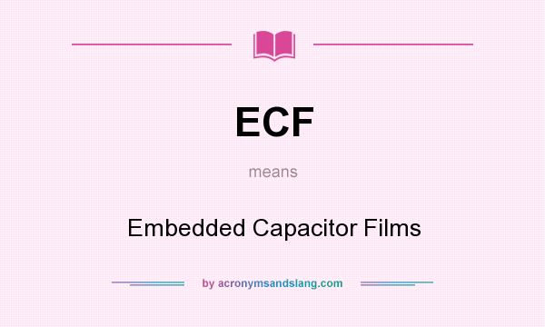 What does ECF mean? It stands for Embedded Capacitor Films