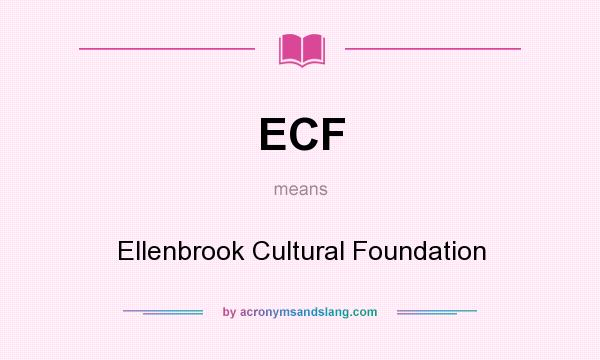 What does ECF mean? It stands for Ellenbrook Cultural Foundation