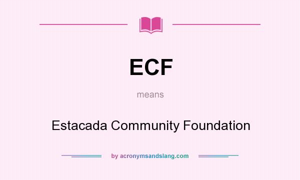 What does ECF mean? It stands for Estacada Community Foundation
