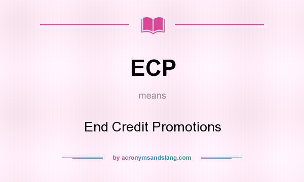 What does ECP mean? It stands for End Credit Promotions