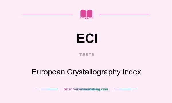 What does ECI mean? It stands for European Crystallography Index
