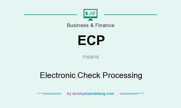 What does ECP mean? It stands for Electronic Check Processing
