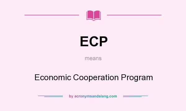 What does ECP mean? It stands for Economic Cooperation Program