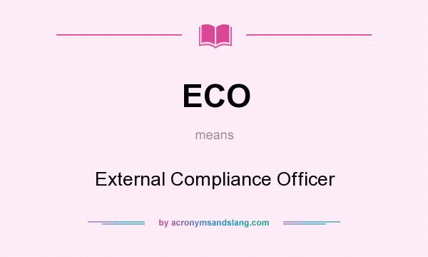 What does ECO mean? It stands for External Compliance Officer
