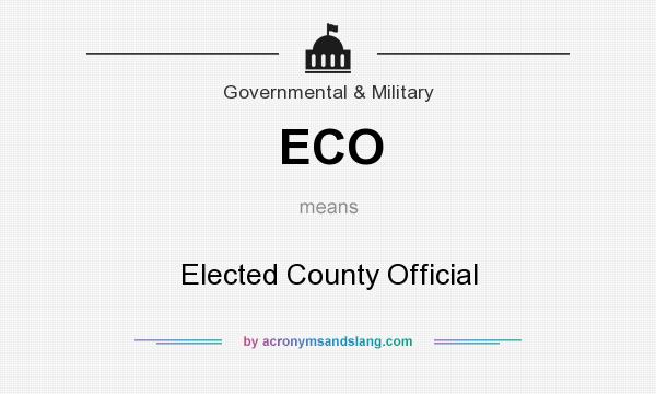 What does ECO mean? It stands for Elected County Official