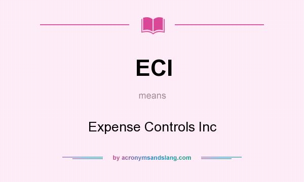 What does ECI mean? It stands for Expense Controls Inc