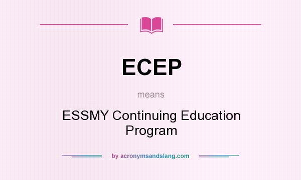 What does ECEP mean? It stands for ESSMY Continuing Education Program