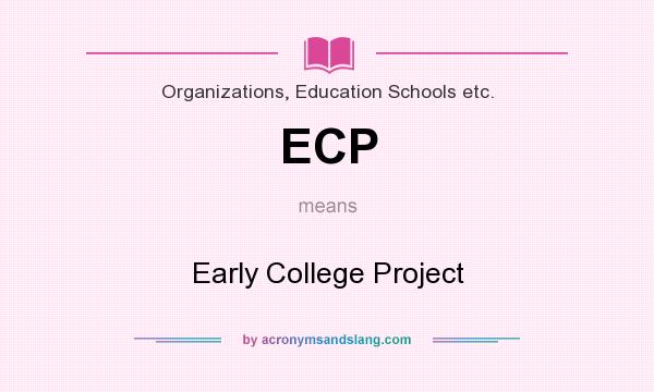 What does ECP mean? It stands for Early College Project