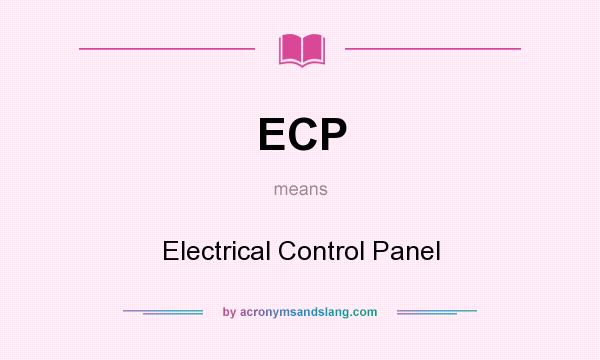 What does ECP mean? It stands for Electrical Control Panel