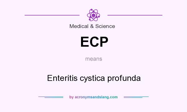 What does ECP mean? It stands for Enteritis cystica profunda