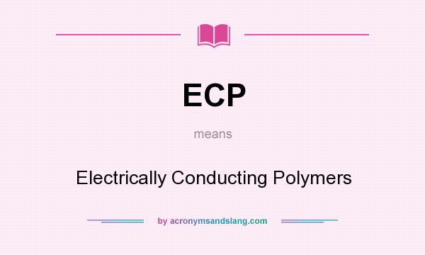 What does ECP mean? It stands for Electrically Conducting Polymers