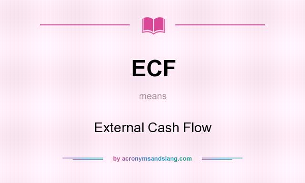 What does ECF mean? It stands for External Cash Flow