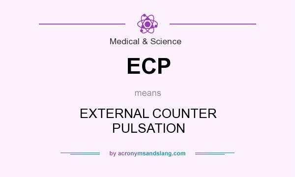 What does ECP mean? It stands for EXTERNAL COUNTER PULSATION