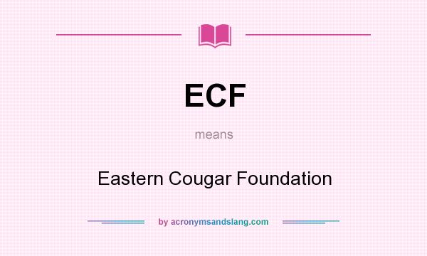 What does ECF mean? It stands for Eastern Cougar Foundation