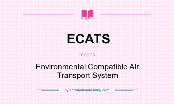 What does ECATS mean? It stands for Environmental Compatible Air Transport System