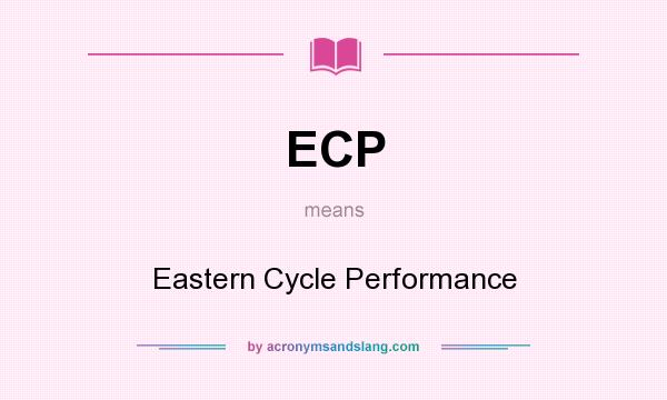 What does ECP mean? It stands for Eastern Cycle Performance