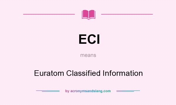 What does ECI mean? It stands for Euratom Classified Information