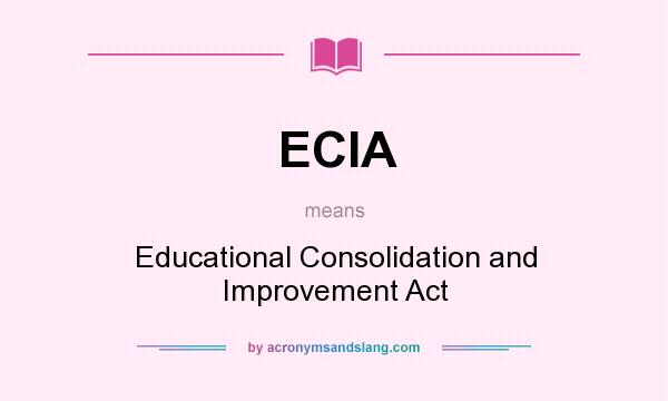 What does ECIA mean? It stands for Educational Consolidation and Improvement Act