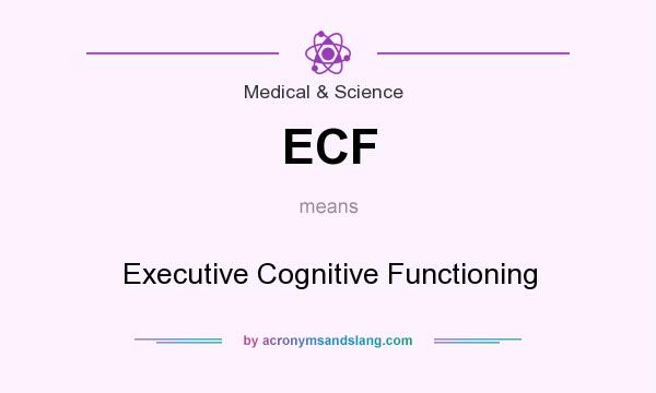 What does ECF mean? It stands for Executive Cognitive Functioning