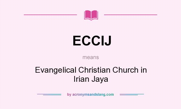 What does ECCIJ mean? It stands for Evangelical Christian Church in Irian Jaya