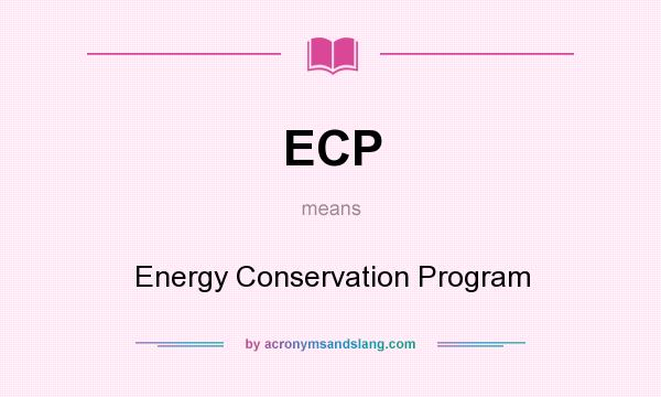 What does ECP mean? It stands for Energy Conservation Program
