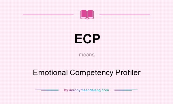 What does ECP mean? It stands for Emotional Competency Profiler