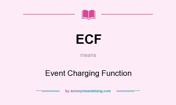 What does ECF mean? It stands for Event Charging Function