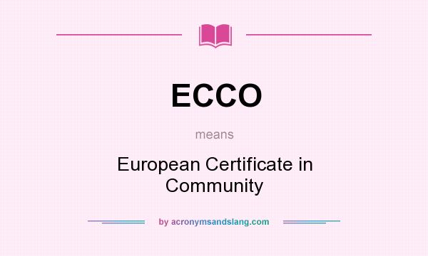 What does ECCO mean? It stands for European Certificate in Community