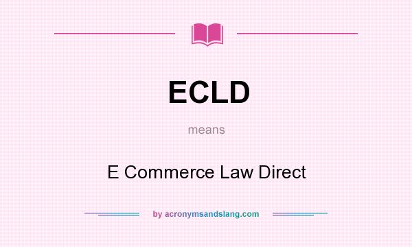 What does ECLD mean? It stands for E Commerce Law Direct