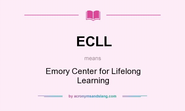 What does ECLL mean? It stands for Emory Center for Lifelong Learning