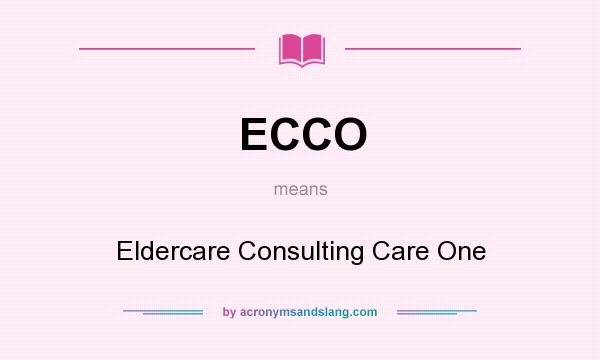 What does ECCO mean? It stands for Eldercare Consulting Care One